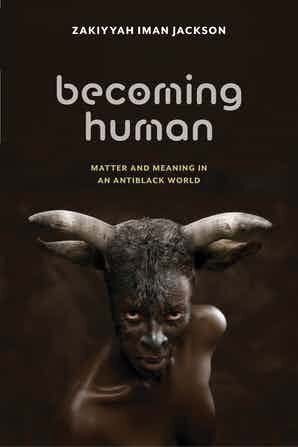 Cover of Becoming Human: Matter and Meaning in an Antiblack World